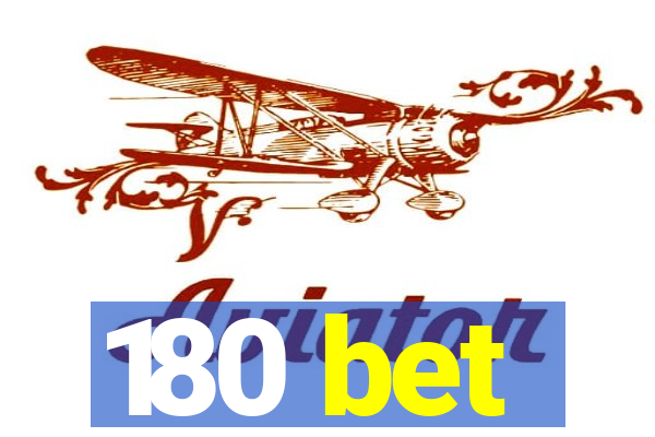 180 bet